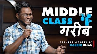 Middle Class गरीब | Standup Comedy ft. Haseeb Khan