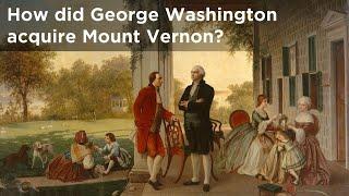 How did George Washington acquire Mount Vernon? #AskMountVernon