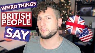 Weird Things British People Say