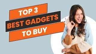 Top 3 Best Gadgets You Must Buy | Gadgets Monkey