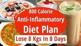800 Calorie Anti-Inflammatory Diet Plan To Lose Weight Fast | Lose 8 Kgs In 8 Days | EatmoreLosemore