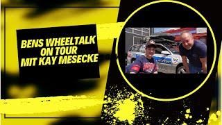 Bens Wheeltalk on Tour mit Kay Mesecke