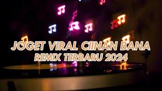 JOGET VIRAL CIINAN BANA REMIX TERBBARU 2024