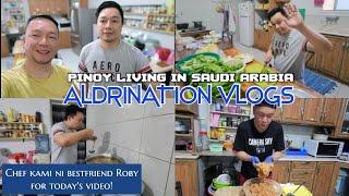 Chef kami ni bestfriend Roby for today's video | PINOY LIVING IN SAUDI ARABIA | ALDRINATION VLOGS