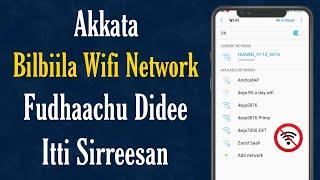 Akkata Bilbiila Wifi Network Fudhachu Didee Itti Sirreesan