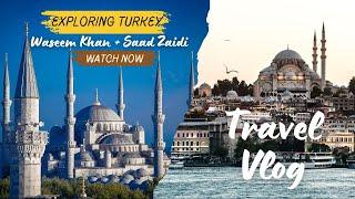 let's explore Istanbul | Turkey Vlog | Waseem Khan & Saad Zaidi