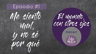 EPISODIO 1: "ME SIENTO MAL, Y NO SE POR QUÉ"