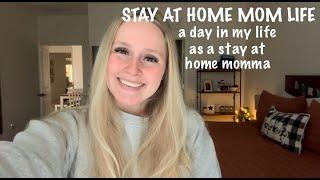 STAY AT HOME MOM LIFE | a day in my life as a stay at home momma