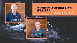 Handyman Marketing Webinar w/ Jason Call & Allen Lee