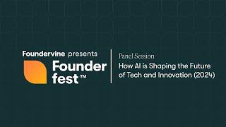 How AI is Shaping the Future of Tech and Innovation (Founderfest 2024)