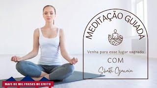 Meditação Completa para criar a PAZ, o AMOR, a SAÚDE e a PROSPERIDADE