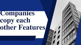 Companies Copy Each Other Features |TechFinance Inspire