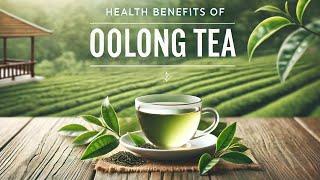 Oolong Tea For Heart Health, Mental Health and Much More!