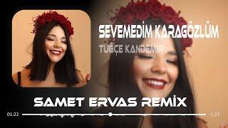 Tuğçe Kandemir - Sevemedim Karagözlüm ( Samet Ervas Remix )