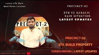 Precinct-02 BTK vs Karachi Rain Situation | BTK Build Property Latest Updates | Most Prime Location