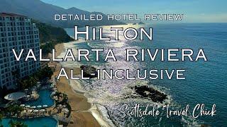 The Hilton Vallarta Riviera (All Inclusive) - A Detailed Hotel Review!