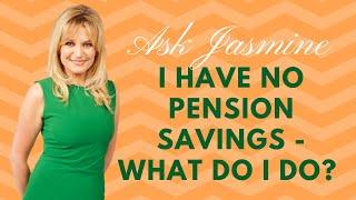 HELP! I'm 57 with no pension savings. What do I do? | Ask Jasmine