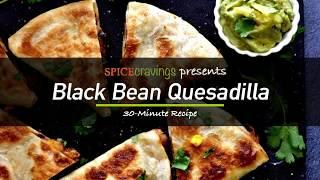 Black bean Quesadilla - 30 Minute One Pan Meal