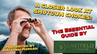 The Essential Guide to shotgun chokes by Eastfield Gunroom