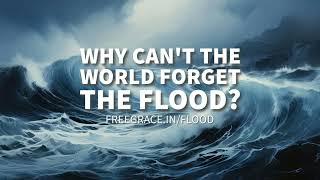 Why Can't The World Forget The Flood?