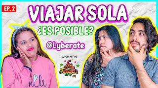 VIAJAR SOLA SIENDO MUJER ¿QUE TAN DIFÍCIL ES? con @Lyberate   #podcast