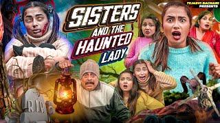 Sisters And The Haunted Lady || Tejasvi Bachani