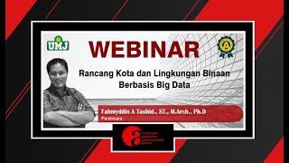 WEBINAR ARSITEKTUR UMJ | Rancang Kota dan lingkungan Binaan berbasis Big Data