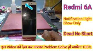 Redmi 6A White Light Dead | Short Solution | Mi 6A Dead Only Notification light Show Repairing Fix