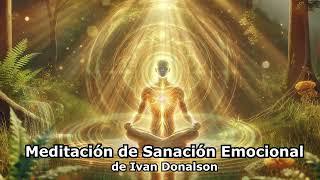 LA MAS PODEROSA MEDITACIÓN DE SANACIÓN EMOCIONAL