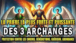 PRIÈRE PUISSANTE AUX 3 ARCHANGES SAINT MICHAEL, GABRIEL ET RAFAEL POUR LA PROTECTION ET LA GUÉRISON