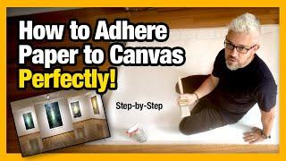 How to Adhere Large Paper to Canvas Perfectly Flat. Step-by-Step with Sergio