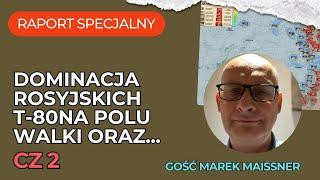 Raport Specjalny Ukraina, Dominacja rosyjskich T-80 na polu walki oraz..., Gość Marek Meissner cz2