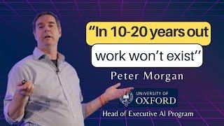 #19: "Work Won’t Exist in 20 Years" – The AI Takeover & Ethics | Peter Morgan (Oxford Uni) Interview