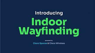 Introducing Indoor Navigation (Gen 2.0) by Cisco Spaces | A Smarter Way to Navigate Indoors