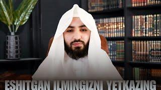 Eshitgan ilmni yetkazish | Shayx Abdulloh Zufar