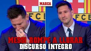 Messi rompe a llorar antes de hablar: su discurso íntegro de despedida al Barça I MARCA