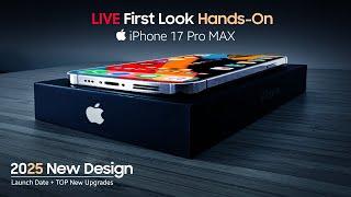 Apple iPhone 17 Pro MAX - LIVE Hands-On First Look - Launch Date + TOP New Upgrades Confirmed!