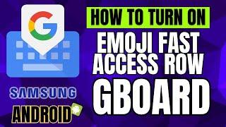 How to Turn ON Emoji Fast Access Row on Gboard - Android, Samsung Galaxy