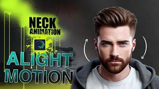 Neck Animation -  Alight Motion