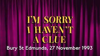 1993: I'm Sorry I Haven't A Clue (Bury St Edmunds, 27 November 1993)