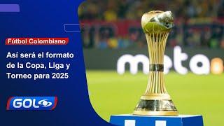 ¿Cómo se jugará la Liga, Copa y Torneo de Colombia, en el 2025?: conozca aquí todos los detalles