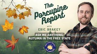 Porcupine Report #36: “Ask Me Anything: Autumn in the Free State" with Eric Brakey