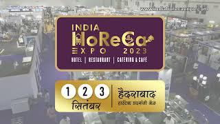 INDIA HORECA EXPO 2023 | HYDERABAD - HITEX | 1st to 3rd SEPTEMBER.