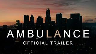 Ambulance - Official Trailer [HD]