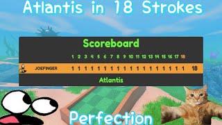 Atlantis Perfected in 18 • (New Refounded Sens) • Roblox Super Golf