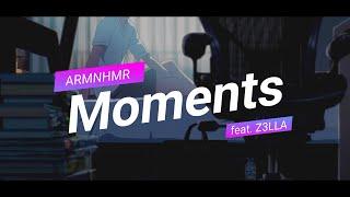 ARMNHMR - Moments (feat. Z3LLA) [Lyrics By ZyloSounds]