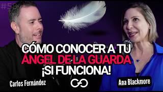 Cómo conocer a tu Ángel de la Guarda | Carlos Fernández con Ana Blackmore E58