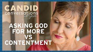 Candid Conversations: Asking God For More vs Contentment | Joyce Meyer