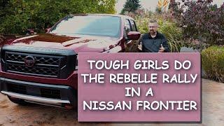 TOUGH GIRLS DO THE REBELLE RALLY IN A NISSAN FRONTIER