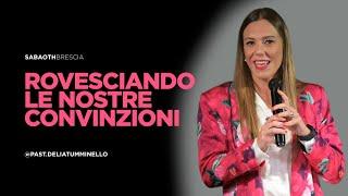 Rovesciando le nostre convinzioni - Past. Delia Tumminello @ 15.09.2024 - Sabaoth Brescia